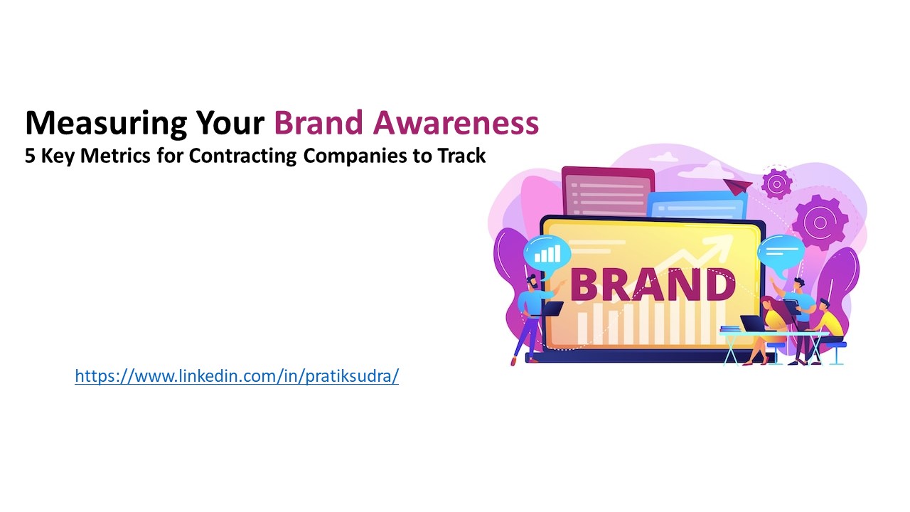 Measuring Your Brand Awareness: 5 Key Metrics for Contracting Companies to Track